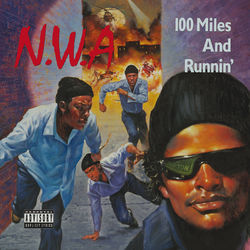 100 Miles And Runnin' - N.W.A