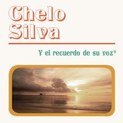 Chelo Silva Y El Recuerdo De Su Voz - Chelo Silva