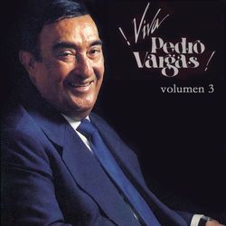Viva Pedro Vargas - Volumen Tres - Pedro Vargas