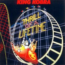 Thrill Of A Lifetime - King Kobra