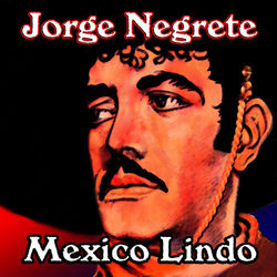 Mexico Lindo - Jorge Negrete