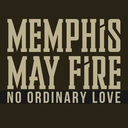 No Ordinary Love - Memphis May Fire