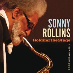 Holding the Stage (Road Shows, Vol. 4) - Sonny Rollins