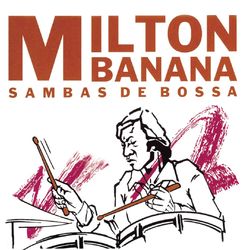 Sambas De Bossa - Milton Banana Trio