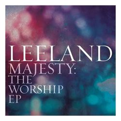 Majesty: The Worship EP - Leeland