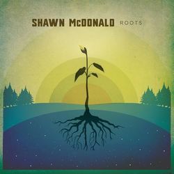 Roots - Shawn Mcdonald