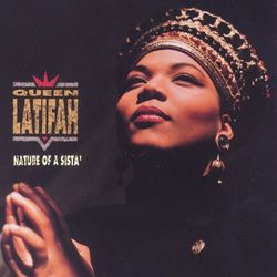 Nature of a Sista' - Queen Latifah
