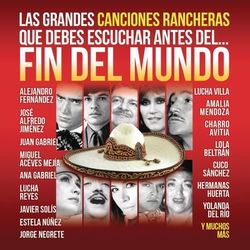 Las Grandes Canciones Rancheras que Debes Escuchar antes del Fin del Mundo - Lucía Méndez