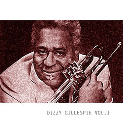 Dizzy Gillespie Vol. 1 - Dizzy Gillespie