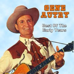 The Best of the Early Years - Gene Autry