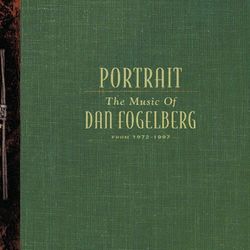 Portrait: The Music Of Dan Fogelberg From 1972-1997 - Dan Fogelberg