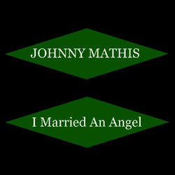 I Married An Angel - Johnny Mathis