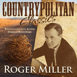 Countrypolitan Classics - Roger Miller - Roger Miller