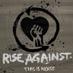 This Is Noise - Rise Against