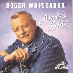 Annie's Song - Roger Whittaker