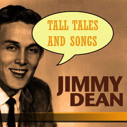 Tall Tales and Songs - Jimmy Dean