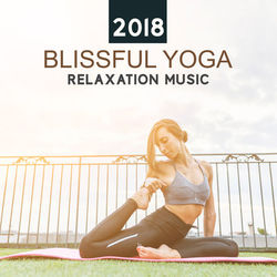 2018 Blissful Yoga Relaxation Music - Yoga