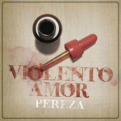 Violento Amor - Pereza