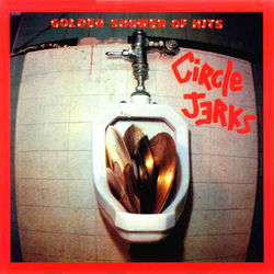 The Circle Jerks - Golden Shower of Hits