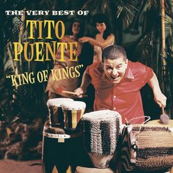 King of Kings: The Very Best of Tito Puente - Tito Puente