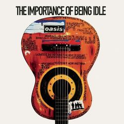 The Importance Of Being Idle - Oasis