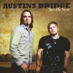 Times Like These - Austins Bridge