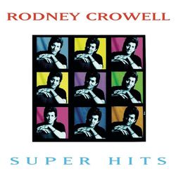 Super Hits - Rodney Crowell