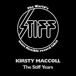 The Stiff Years - Kirsty Maccoll