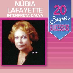 20 Super Sucessos: Nubia Lafayette Canta Dalva de Oliveira - Dalva de Oliveira