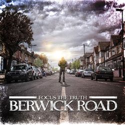 Berwick Road - Focus The Truth