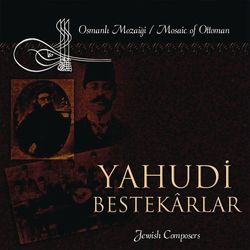 Mosaic Of Ottoman / Jewish Composers - Instrumental Ensemble