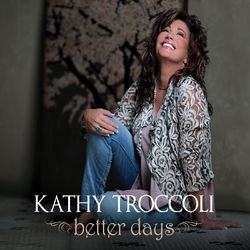 Better Days - Kathy Troccoli