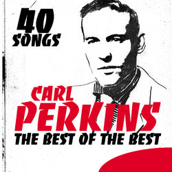 The Best of The Best - 40 Songs - Carl Perkins