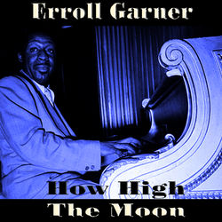 How High The Moon - Erroll Garner