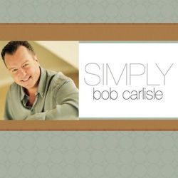 Simply Bob Carlisle - Bob Carlisle