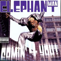 Comin' 4 You! - Elephant Man