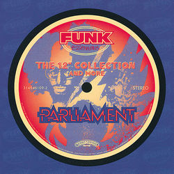 Parliament - The 12" Collection And More