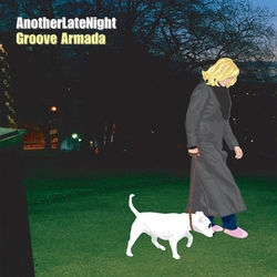 Late Night Tales: Another Late Night - Groove Armada - Groove Armada