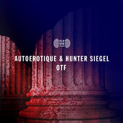 OTF - Autoerotique & Hunter Siegel