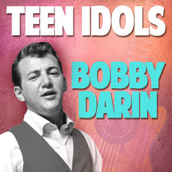 Teen Idols: Bobby Darin (Teen Idols)