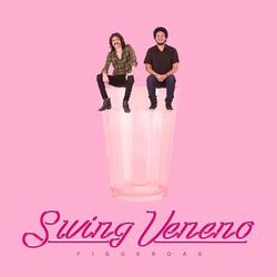 Swing Veneno - Figueroas
