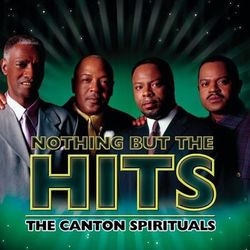 Nothing But The Hits: The Canton Spirituals - The Canton Spirituals