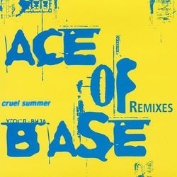 Cruel Summer (The Remixes) - Ace Of Base
