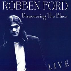Discovering the Blues (Live) - Robben Ford