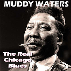The Real Chicago Blues - Muddy Waters