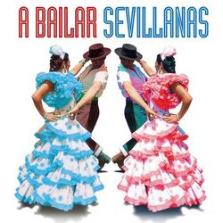 A Bailar Sevillanas: 40 Sevillanas Inolvidables - Los Del Rio