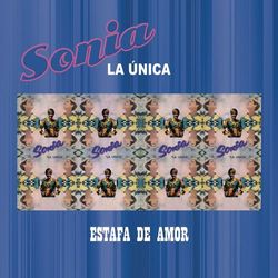 Estafa de Amor - Sonia "La Única"