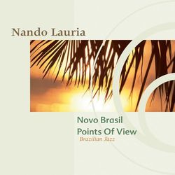 Novo Brasil Points Of View (Brazilian Jazz) - Nando Lauria