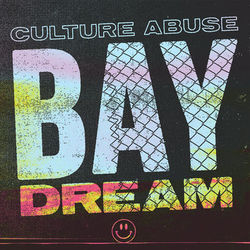 Bay Dream - Culture Abuse