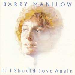 If I Should Love Again - Barry Manilow